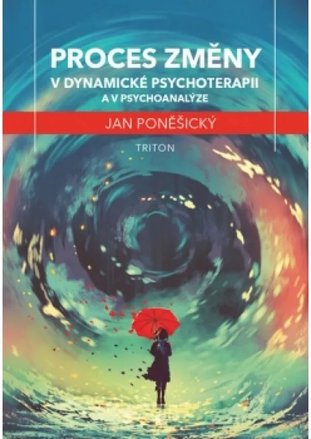 Jan Poněšický - Proces změny v dynamické psychoterapii a psychoanalýze