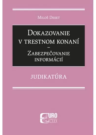 Dokazovanie v trestnom konaní - Zabezpečovanie informácií - Judikatúra