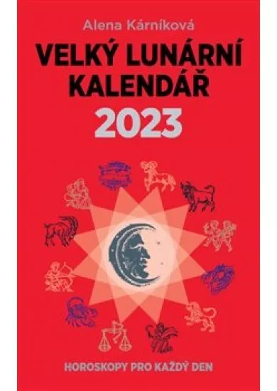 Velký lunární kalendář 2023 aneb Horoskopy pro každý den