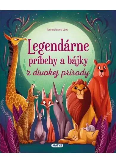 Legendárne príbehy a bájky z divokej prírody