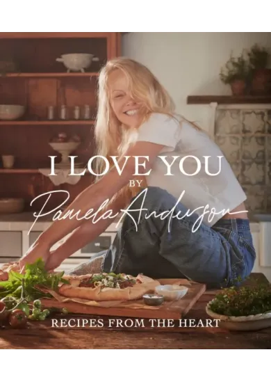 I Love You: Recipes from the heart