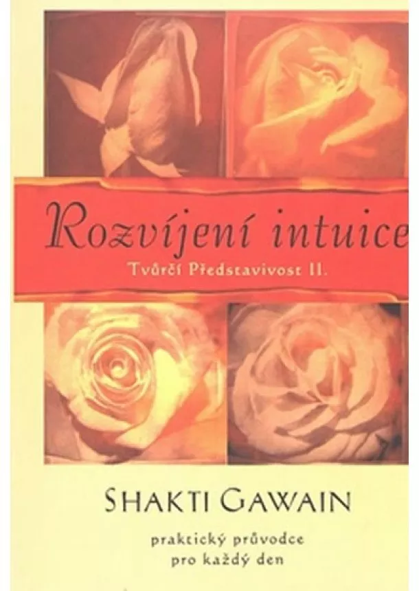 Shakti Gawain  - Rozvíjení intuice - Tvůrčí představivost II.