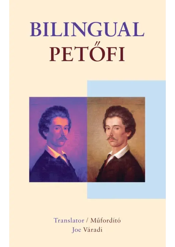 Petőfi Sándor - Bilingual Petőfi - Petőfi Sándor és Szendrey Júlia versei angol és magyar nyelven