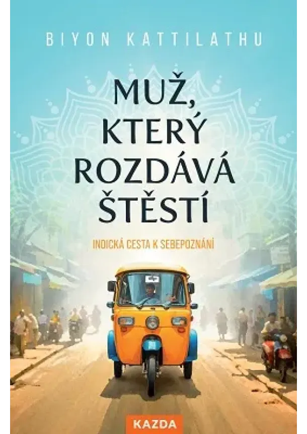Biyon Kattilathu - Muž, který rozdává štěstí - Indická cesta k sebepoznání