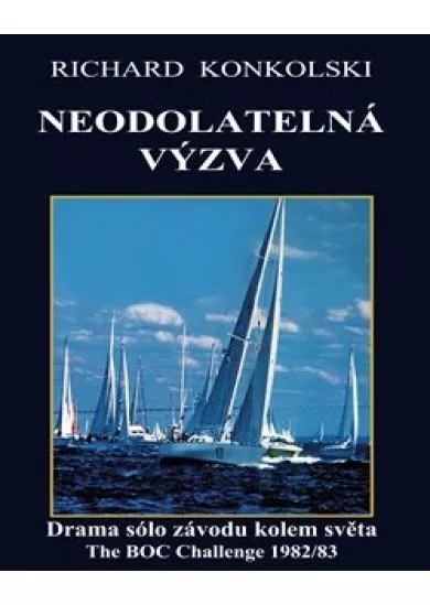 Neodolatelná výzva : Drama sólo závodu kolem světa