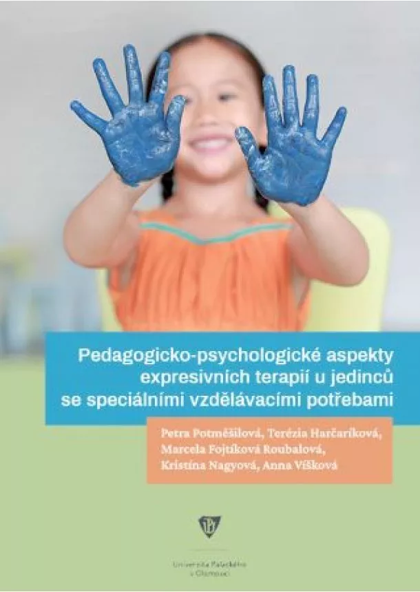 Petra Potměšilová - Pedagogicko-psychologické aspekty expresivních terapií u jedinců se speciálními vzdělávacími potřeba