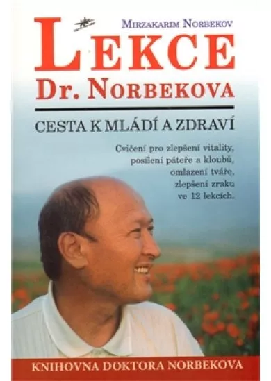 Lekce Dr. Norberkova - Cesta k mládí a zdraví