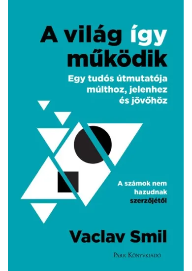 A világ így működik - Egy tudós útmutatója múlthoz, jelenhez és jövőhöz