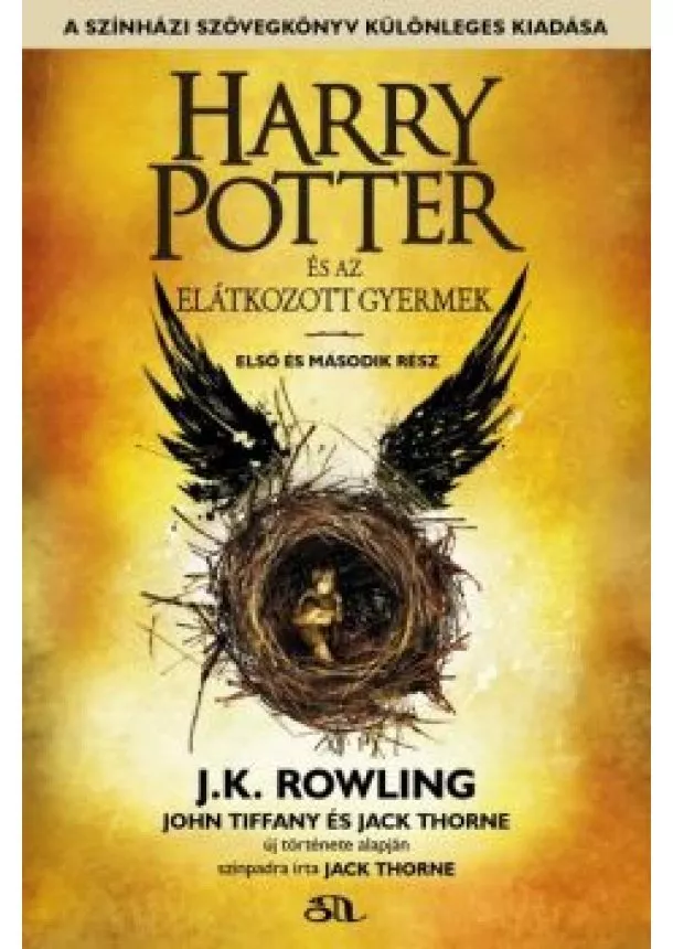 J. K. ROWLING - JACK THORNE - JOHN TIFFANY - HARRY POTTER ÉS AZ ELÁTKOZOTT GYERMEK - ELSŐ ÉS MÁSODIK RÉSZ