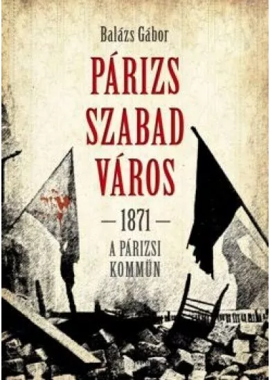 Párizs szabad város - 1871 - A párizsi kommün