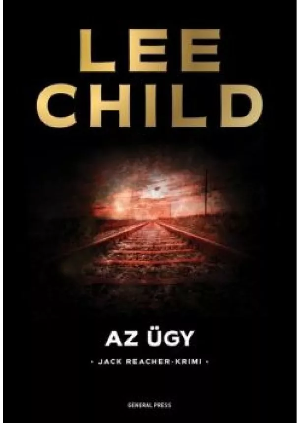 Lee Child - Az ügy /Jack Reacher-krimi (2. kiadás)