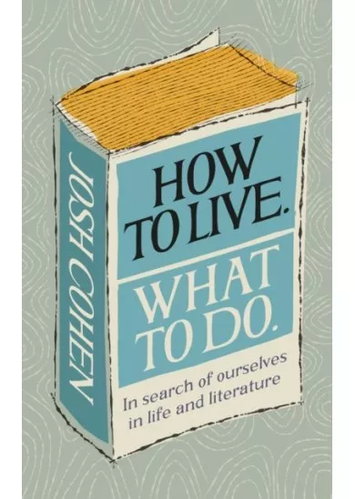 How to Live. What To Do.