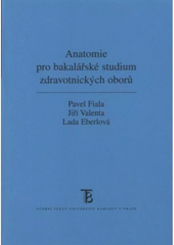 Pavel Fiala, Jiří Valenta, Lada Eberlová - Anatomie pro bakalářské studium zdravotnických oborů