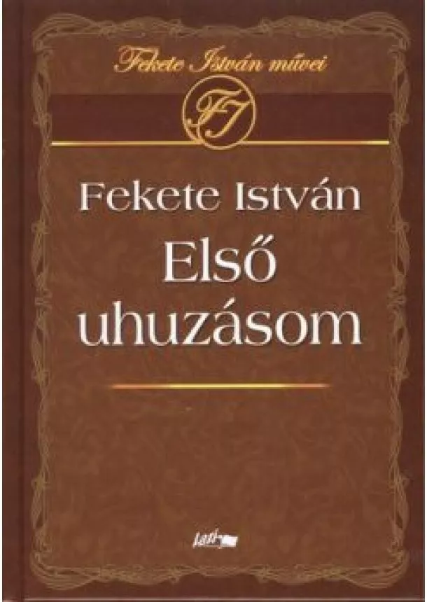 FEKETE ISTVÁN - ELSŐ UHUZÁSOM