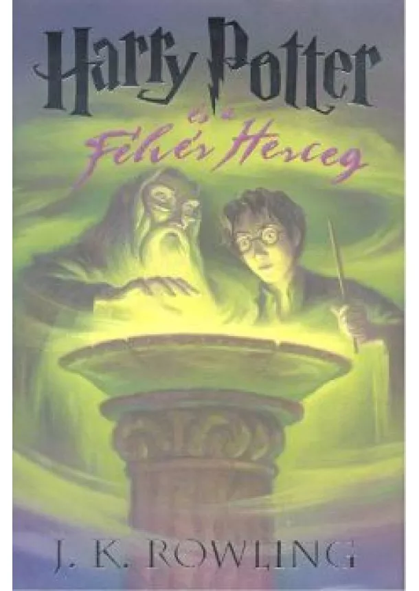 J.K.ROWLING - HARRY POTTER ÉS A FÉLVÉR HERCEG 6.