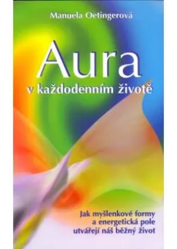 Manuela Oetingerová  - Aura v každodenním životě
