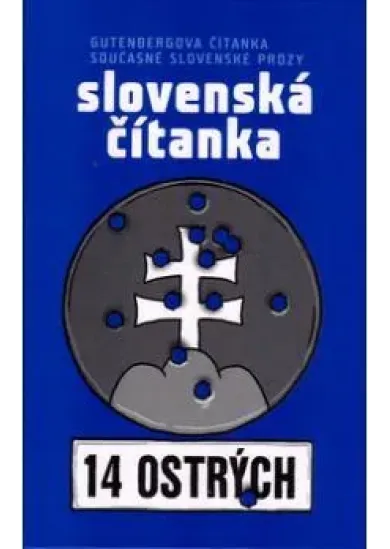 Slovenská čítanka - 14 ostrých - Gutenbergova čítanka současné slovenské prózy