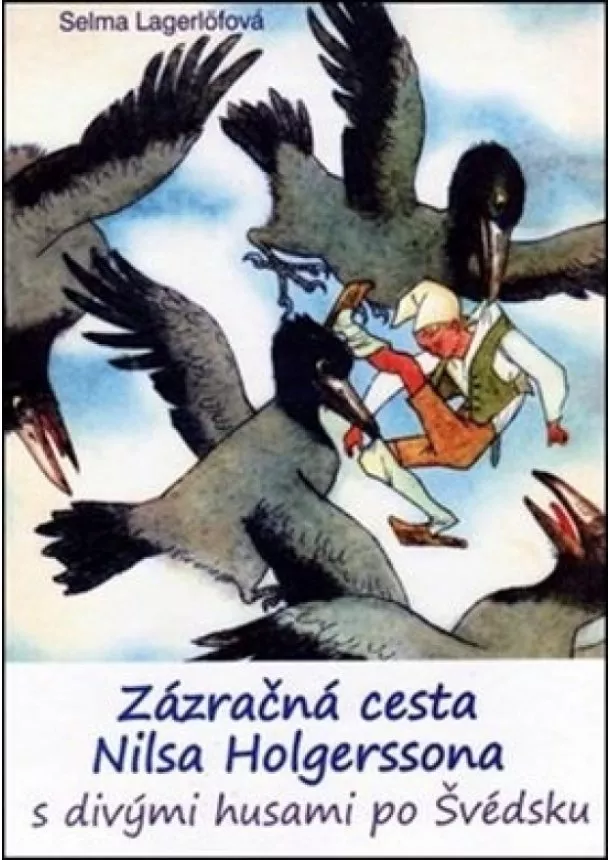 Selma Lagerlöfová - Zázračná cesta Nilsa Holgerssona s divými husami po Švédsku