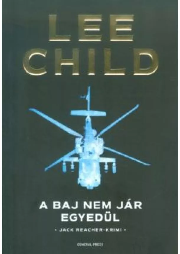 Lee Child - A baj nem jár egyedül /Jack Reacher-krimi