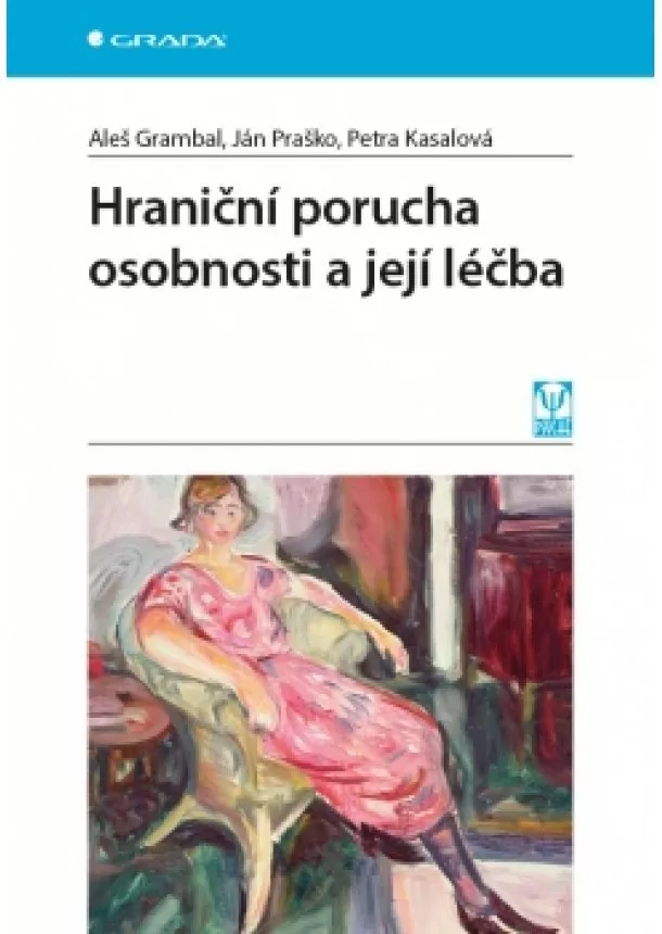 Aleš Grambal, Ján Praško, Petra Kasalová - Hraniční porucha osobnosti a její léčba