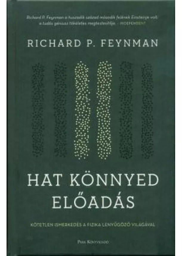 Richard P. Feynman - Hat könnyed előadás /Kötetlen ismerkedés a fizika lenyűgöző világával