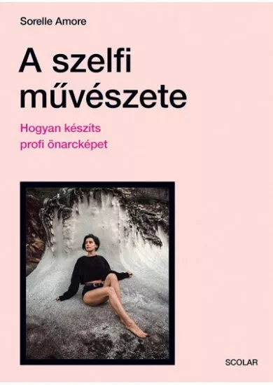 A szelfi művészete - Hogyan készíts profi önarcképet