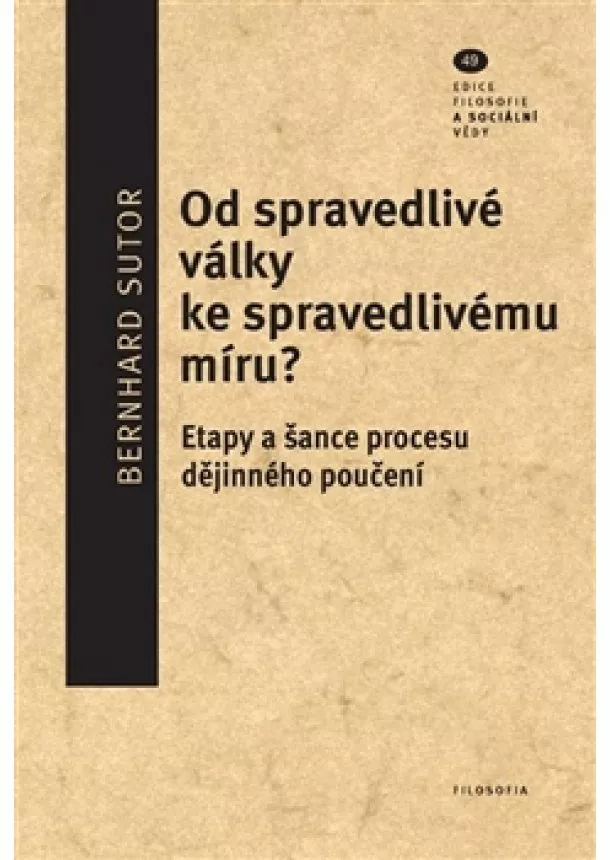 Bernhard Sutor - Od spravedlivé války ke spravedlivému míru? - Etapy a šance procesu dějinného poučení