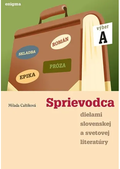 Sprievodca dielami slovenskej a svetovej literatúry A - 1. roč.