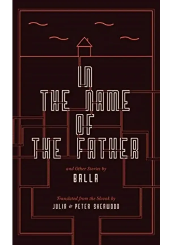 Julia Balla - In the Name of the Father and Other Stories
