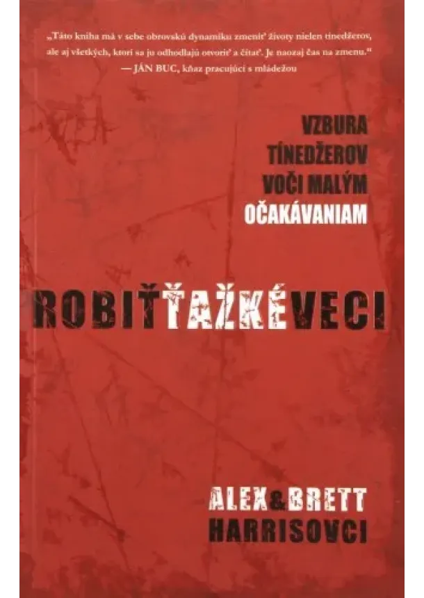 Alex Harris, Brett Harris - Robiť ťažké veci