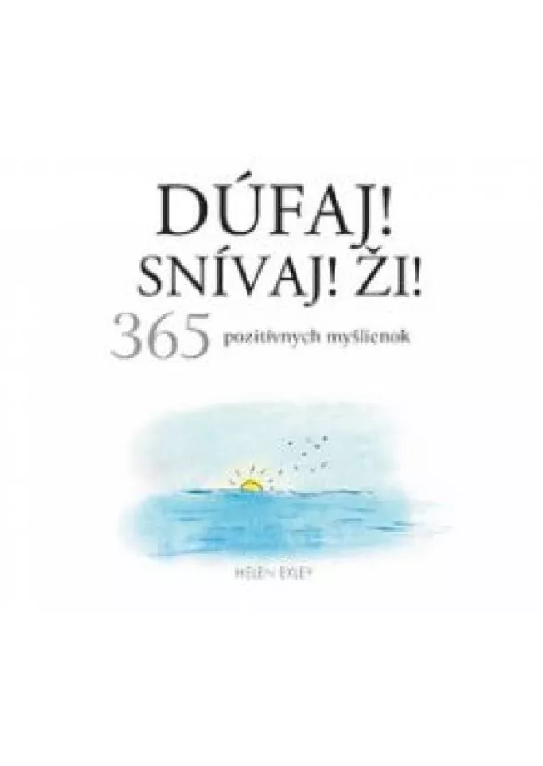 HELEN EXLEY - Dúfaj! Snívaj! Ži! 365 pozitívnych myšlienok