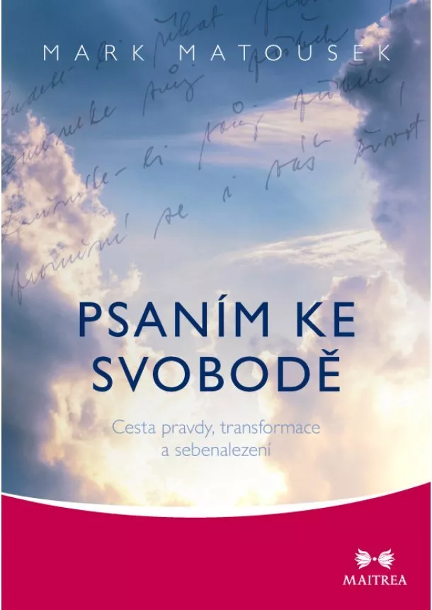 Mark Matousek - Psaním ke svobodě - Cesta pravdy, transf