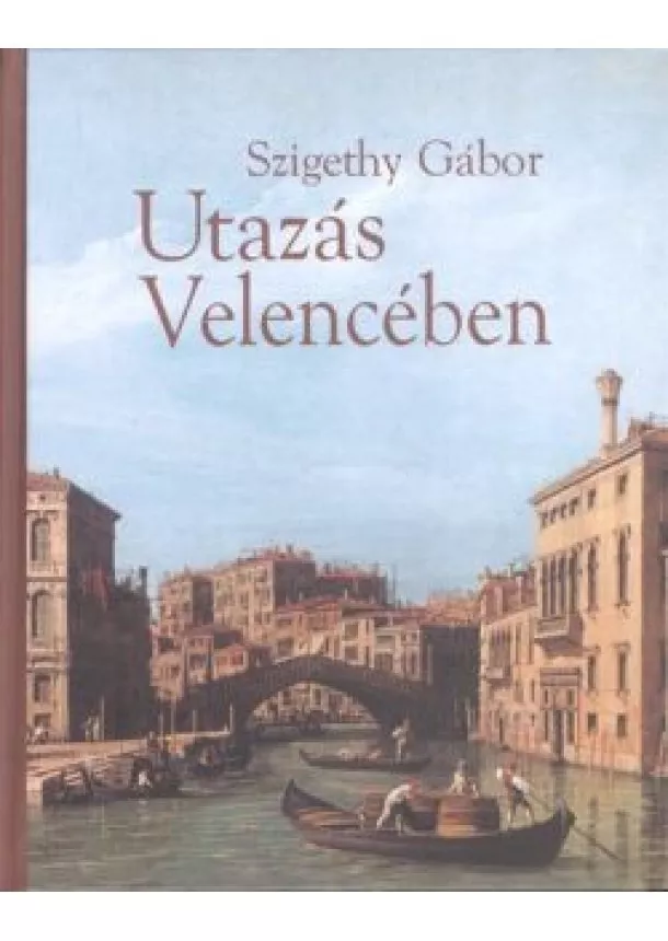 Szigethy Gábor - UTAZÁS VELENCÉBEN