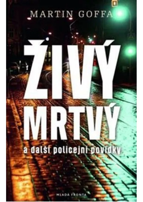 Martin Goffa - Živý mrtvý a další policejní povídky