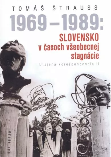 1969 - 1989: Slovensko v časoch všeobecnej stagnácie -Utajená korešpondencia II