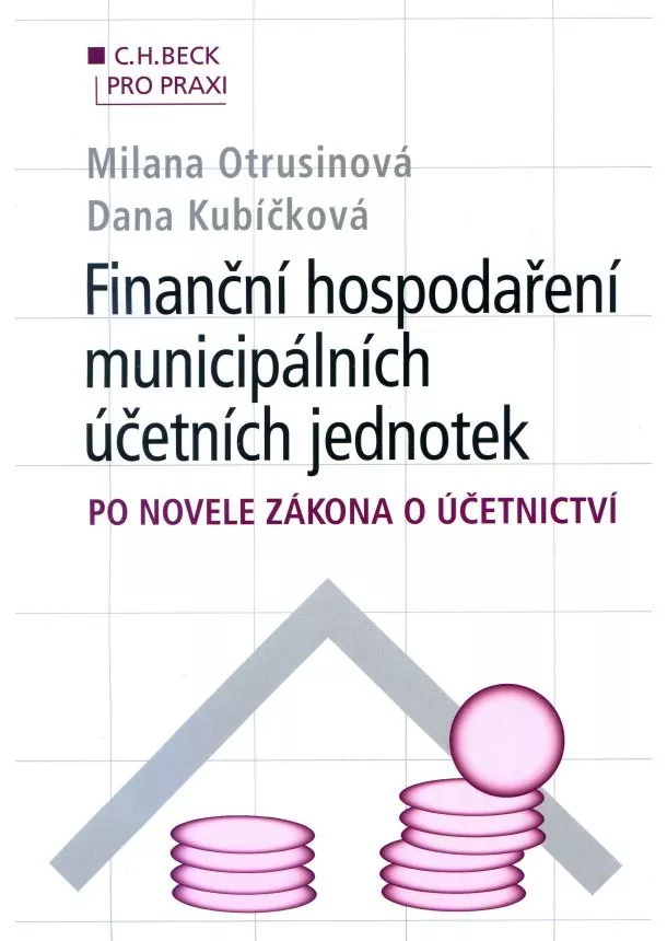 Milana Otrusinová, Dana Kubíčková - Finanční hospodaření municipálních účetních jednotek po novele zákona o účetnictví