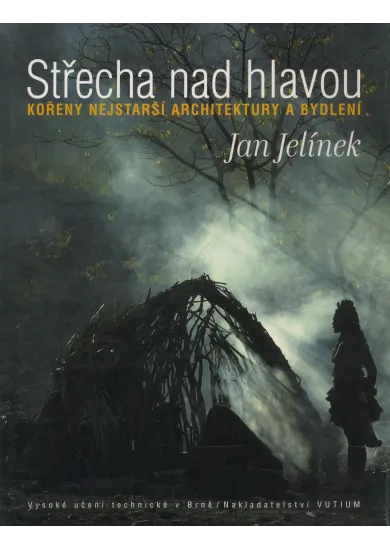 Střecha nad hlavou - Kořeny nejstarší architektury