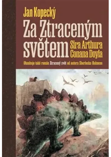 Za Ztraceným světem Sira Arthura Conana Doyla