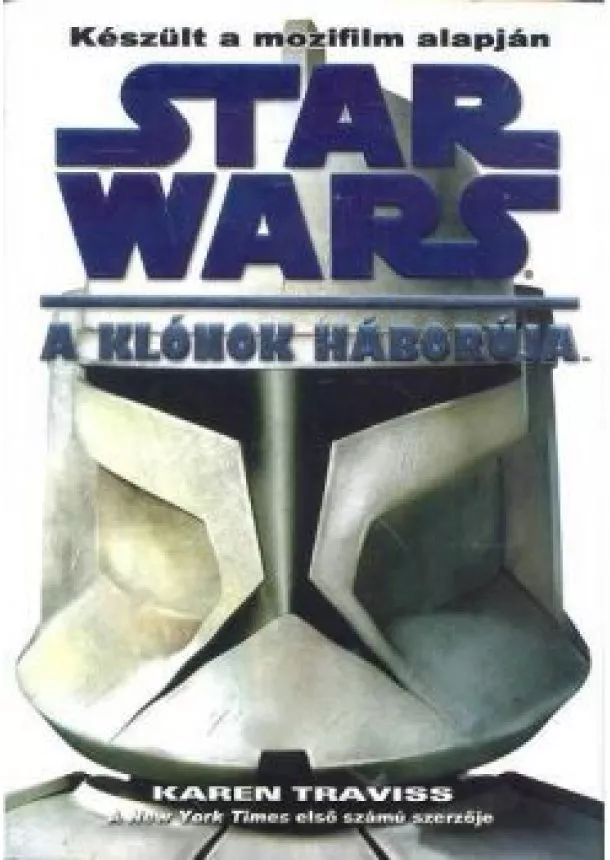 KAREN TRAVISS - STAR WARS: A KLÓNOK HÁBORÚJA