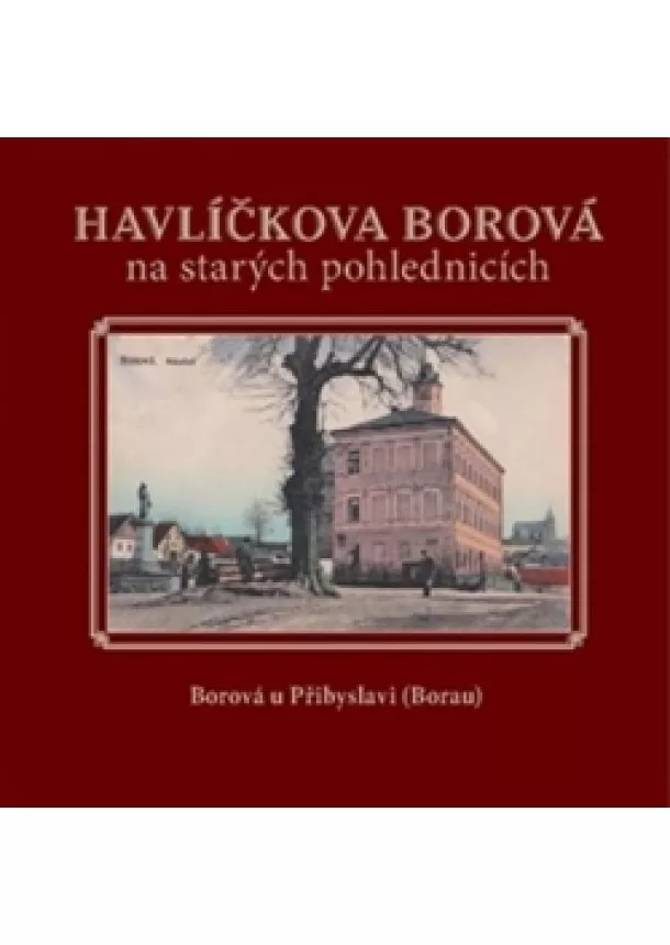 Karel Černý, Jaroslav Líbal - Havlíčkova Borová na starých pohlednicích