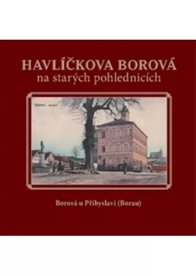 Havlíčkova Borová na starých pohlednicích