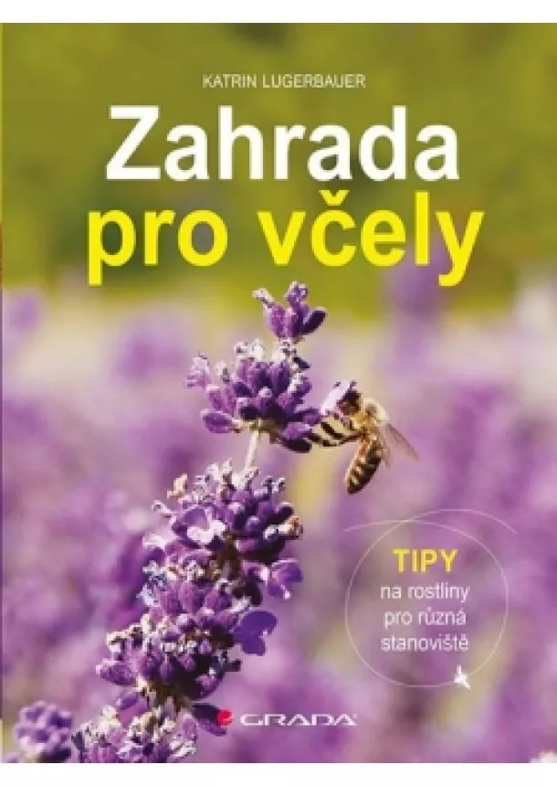 Katrin Lugerbauer - Zahrada pro včely - Tipy na rostliny pro