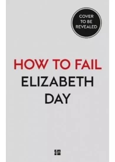How to Fail : Everything I´Ve Ever Learn