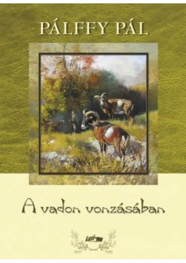 Pálffy Pál - A vadon vonzásában