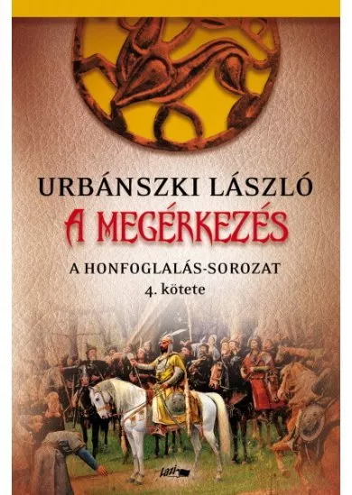 A megérkezés - A Honfoglalás-sorozat 4. kötete