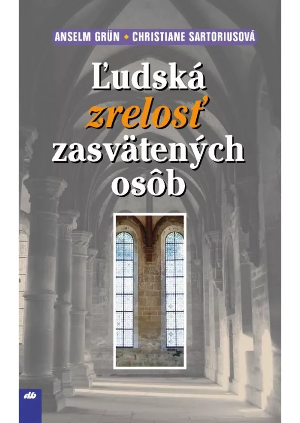 Anselm Grün   , Christiane Sartorius - Ľudská zrelosť zasvätených osôb