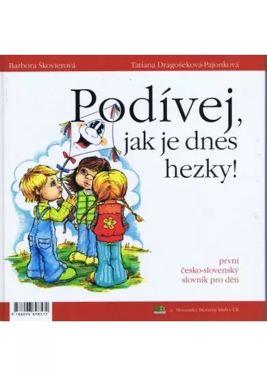 Pozri, ako je dnes pekne! Podívej jak je dnes hezky!