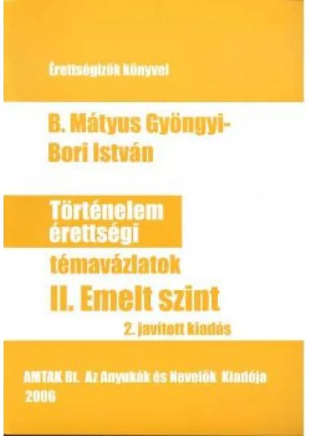 VÁLOGATÁS - TÖRTÉNELEM ÉRETTSÉGI TÉMAVÁZLATOK II.