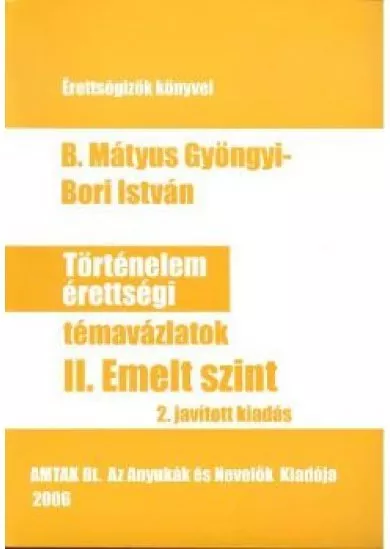 TÖRTÉNELEM ÉRETTSÉGI TÉMAVÁZLATOK II.
