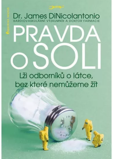 Pravda o soli - Lži odborníků o látce, bez které nemůžeme žít